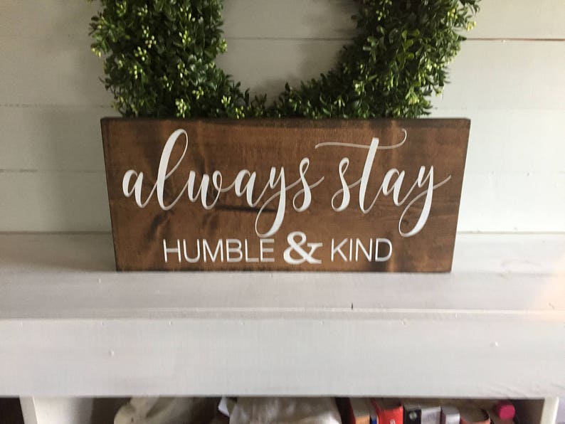 Always stay humble and kind Always stay humble and kind sign wood sign wood signs custom sign wooden sign wooden signs image 2