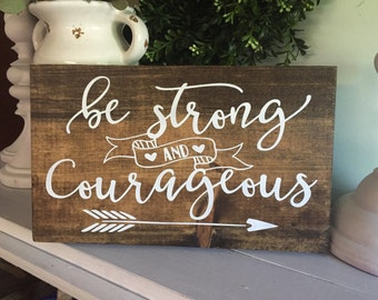be strong and courageous, wood sign, wooden sign, farmhouse sign, nursery sign, rustic sign, wall hanging, arrow sign, nursery rustic