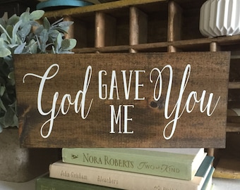 God gave me you sign, God gave me you, god gave me you wooden sign, wood sign, wooden sign, custom wood sign, customized sign