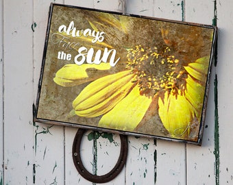 Wall Art, Inspirational Gift, "Always face the sun", Quote Print, Sunflower Decor, Rustic Sign, Faith-Inspired, Quote Prints, Empowerment