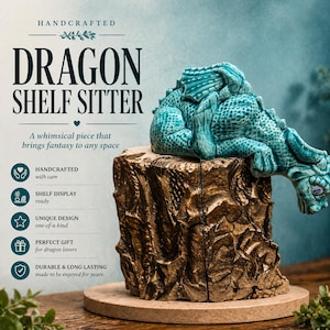 May include: A turquoise dragon shelf sitter figurine with a detailed design, perched on a textured, brown and gold base. The text reads "DRAGON SHELF SITTER" and "A whimsical piece that brings fantasy to any space."