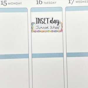 May include: A planner page with the date 15 Monday at the top. A sticker with the text "INSET day Junior School" is placed in the center of the page. The sticker has a colorful grid pattern.