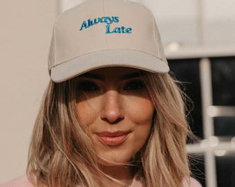 Always Late Slogan Baseball Cap - Custom Embroidered Text - Unisex