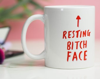 Resting Bitch Face Mug - Funny Gift for Her - Slogan Mug - Birthday Gift - Funny Mug - Mugs With Sayings - Coffee Mug - Best Friend Gift