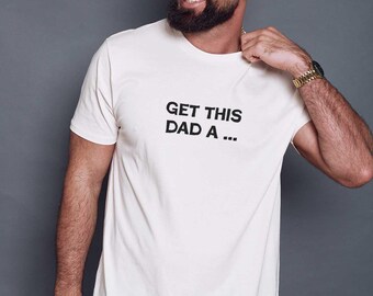 Personalised 'Get This Dad A…' Father's Day T Shirt