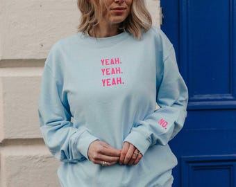 Yeah Yeah Yeah No Slogan Sweatshirt From Rock On Ruby