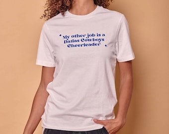 My Other Job Is A Dallas Cowboys Cheerleader Slogan T-Shirt