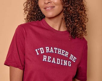 I'd Rather Be Reading T Shirt