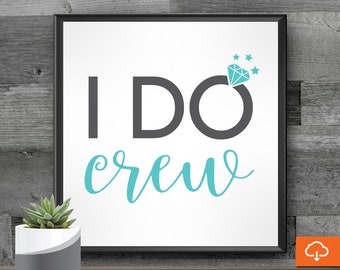 The I DO CREW Design SVG file to Make T shirts, Signs & Decals - Cool Wedding Logos for Bachelorette Party svg font files for Cricut Cameo