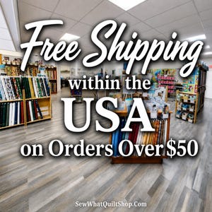 #SewWhatQuiltShop provides free shipping on orders over $50 within the USA