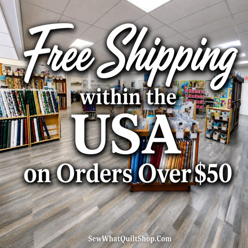 #SewWhatQuiltShop provides free shipping on orders over $50 within the USA