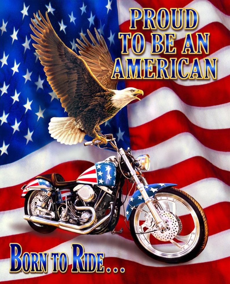 May include: A patriotic image featuring a motorcycle with an American flag design, an eagle, and the text "Proud to be an American" and "Born to Ride..." against a backdrop of the American flag.