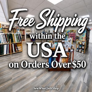 #SewWhatQuiltShop provides free shipping on orders over $50 within the USA