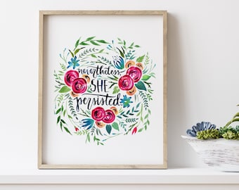 Nevertheless She Persisted Watercolor Hand lettered Print