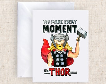 Thor Marvel You Make Every Moment UnTHORgettable handmade watercolor greeting card