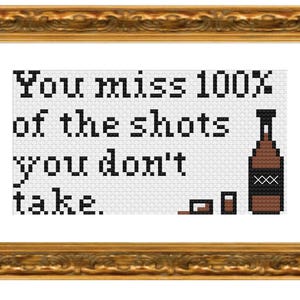 You Miss 100% of the Shots You Don&#39;t Take Cross Stitch Pattern