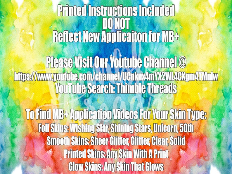 Peut inclure: Un arri&egrave;re-plan aquarelle color&eacute; avec du texte qui dit "Instructions imprim&eacute;es incluses NE PAS Refl&eacute;ter la nouvelle application pour MB+ Veuillez visiter notre cha&icirc;ne Youtube @ https://www.youtube.com/channel/UCnknx4mYX2WL4CXgm4TMnlw Recherche YouTube : Thimble Threads Pour trouver des vid&eacute;os d'application MB+ pour votre type de peau : Peaux en feuille : Wishing Star, Shining Stars, Unicorn, 50th Peaux lisses : Paillettes transparentes, Paillettes, Transparent, Solide Peaux imprim&eacute;es : Toute peau avec un imprim&eacute; Peaux brillantes : Toute peau qui brille"