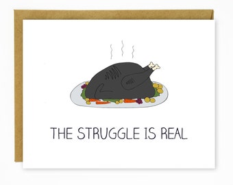 Funny Christmas Card / Holiday Card -The Struggle is Real - Burnt Turkey