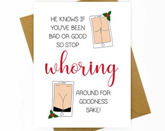 Funny Christmas Card / Card for Friend / Girl Christmas - He Knows Good or Bad Stop Whoring Around
