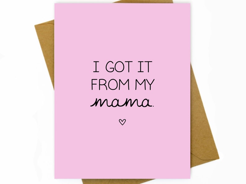 Mother's Day / Sweet Card for Mother's Day / Funny Mothers Day Card / Mom Birthday Card / Sweet Mother Birthday I Got it From my Mama image 1