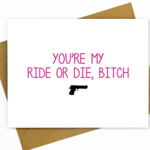 Funny Birthday Card for Friend / Best Friend Birthday Card - You're my ride or die, bitch