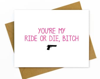 Funny Birthday Card for Friend / Best Friend Birthday Card - You're my ride or die, bitch
