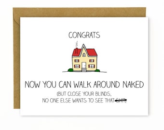 Funny New Home / Housewarming / Congratulations Card - Walk Around Naked