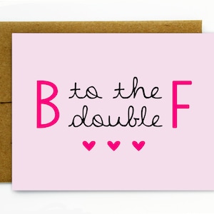 Funny Birthday Card for Best Friend / Cute Best Friend Birthday Card / BFF - B to the Double F