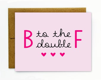 Funny Birthday Card for Best Friend / Cute Best Friend Birthday Card / BFF - B to the Double F