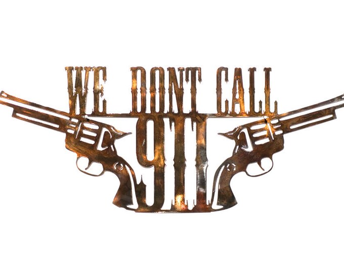 We Don't Call 911 Metal Wall Art Etsy