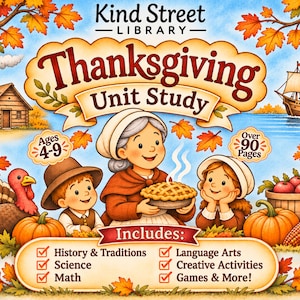 May include: A Thanksgiving Unit Study educational book cover by Kind Street Library featuring a cartoon illustration of a person holding a pie, a child, a turkey, pumpkins, corn, a log cabin, and a ship, with text listing subjects like History, Science, and Math.
