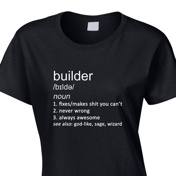 Builder Women's Funny Dictionary Definition T-Shirt Builder Plumber Electrician Bricklayer Labourer Joke Cool Hobby Gift Idea Ladies For Her