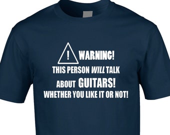 Funny Guitarist T-Shirt: Warning! Will Talk About Guitars