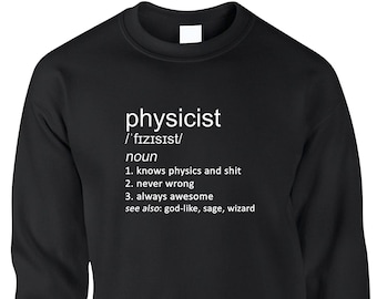 Physicist Men's Sweatshirt Funny Physics Science Scientist Teacher School University Lecturer Work Occupation Job Cool Gift Idea Joke