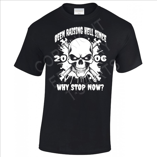 Been Raising Hell Since 2006 Men's 18th Birthday T-Shirt Gift For Him 19th 17th 16th 15th 14th  Hell Raiser Skulls Head Any Year