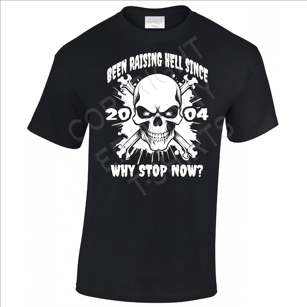 Been Raising Hell Since 2004 Men's 20th Birthday T-Shirt Gift For Him 21st 22nd 23rd 24th 25th 26th 27th  Hell Raiser Skulls Head Any Year