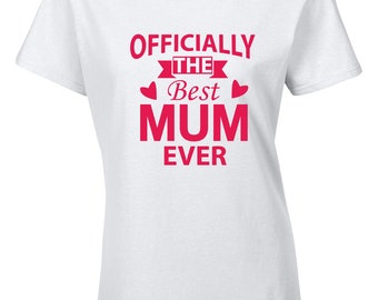 Officially Best Mum Ever Women's T-Shirt Mother's Day Gift Idea For Her Mum Mummy Mother Present T Shirt Top Tee