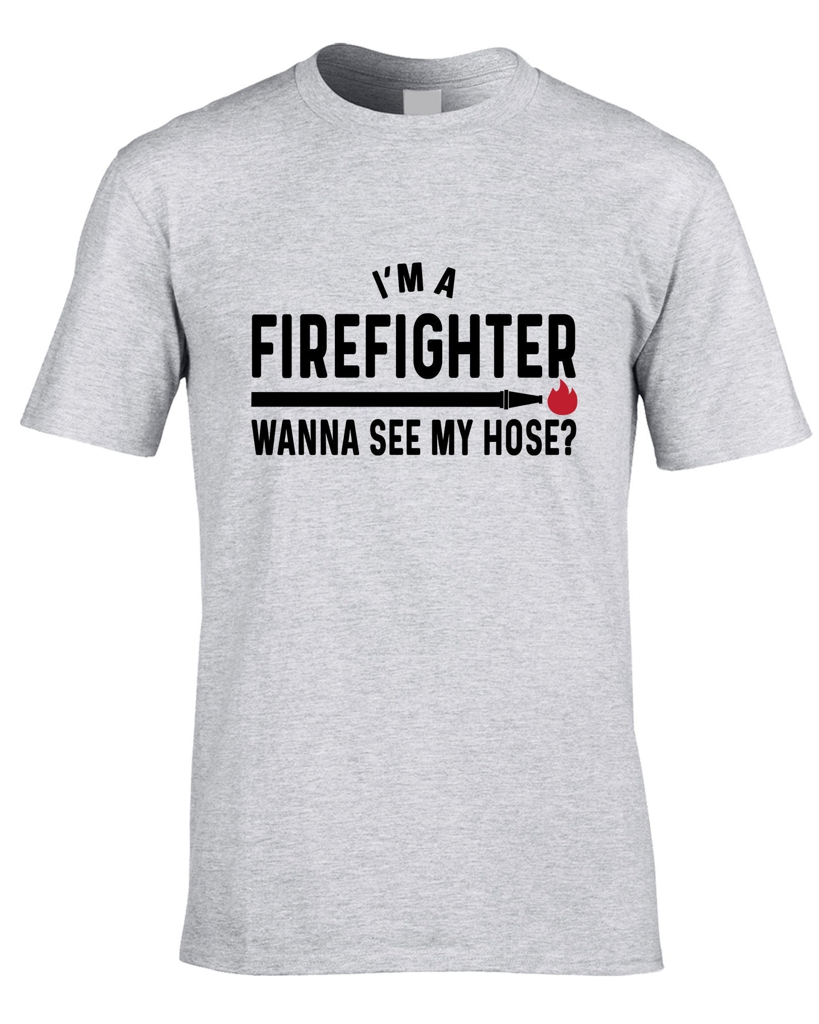 Fireman Men's Funny T-shirt Firefighter Wanna See My Hose Rude Pun