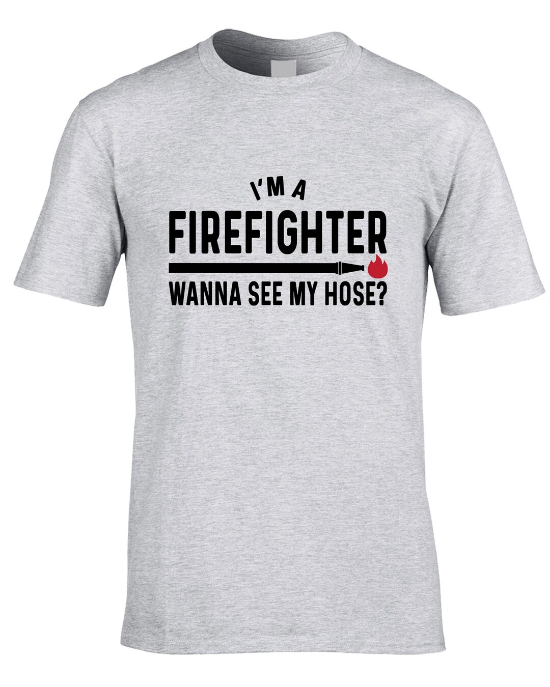 Fireman Men's Funny T-shirt Firefighter Wanna See My Hose Rude Pun
