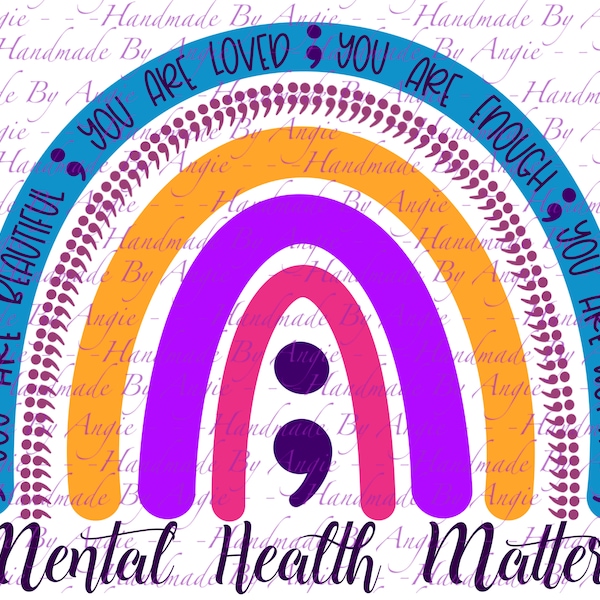 Mental Health Matters Awareness Rainbow, You Are Beautiful You Are Loved You Are Enough You Are Worthy, Semicolon design, PNG Digital Design