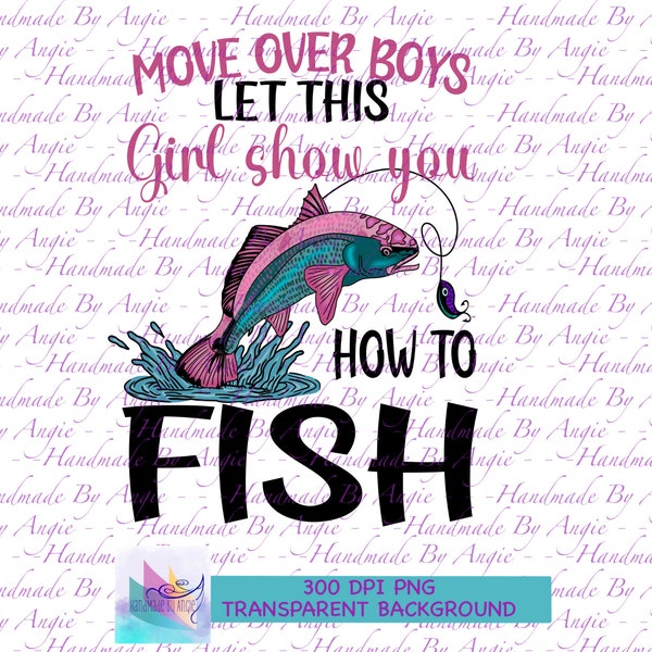 Move Over Boys Let This Girl Show You How To Fish, Funny T Shirt Design, Fishing Girls, Fishing Women, Humorous, 300 DPI, Instant Download