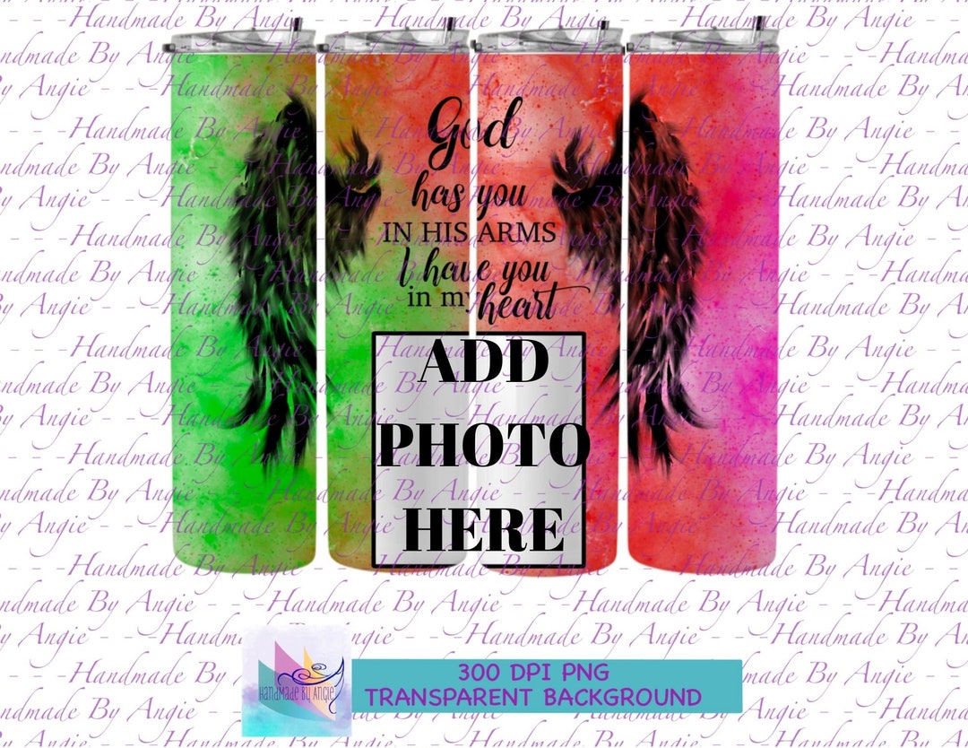 Memorial Tumbler PNG, God Has You in His Arms I Have You in My Heart ...