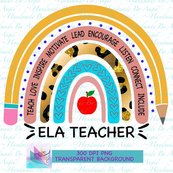 ELA Profesor Rainbow PNG Diseño, Enseñar, Amar, Motivar, Liderar, Alentar, Escuchar, Conectar, Incluir, Diseño de Sublimación, Diseño de Profesor 300DPI