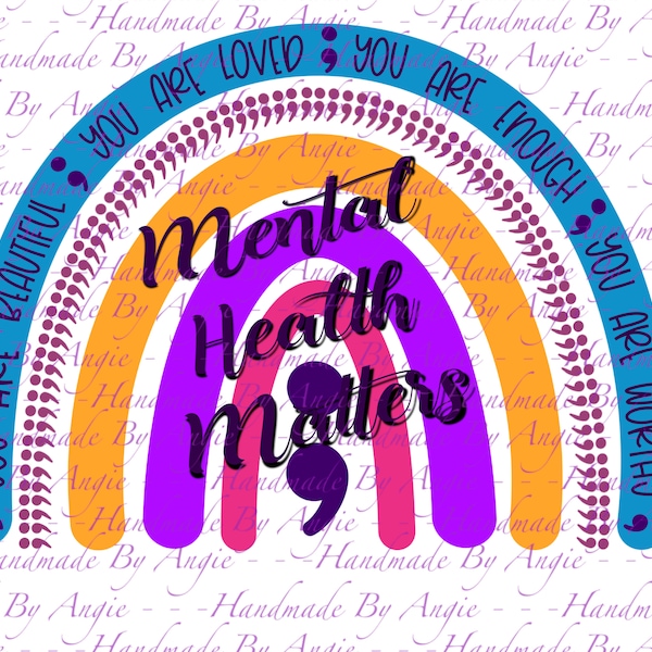 Mental Health Matters Awareness Rainbow PNG Design, You Are Beautiful You Are Loved You Are Enough You Are Worthy, Semicolon, 300 DPI