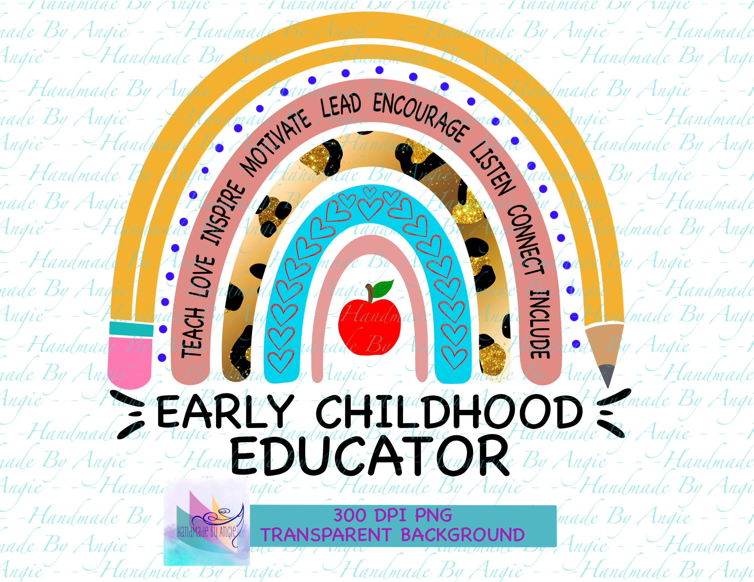 Early Childhood Educator Rainbow PNG Design, Teach, Love, Motivate, Lead, Encourage, Listen, Connect, Include, Sublimation Design, 300DPI