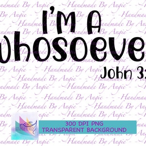 May include: Black and white graphic text that reads "I'm a Whosoever John 3:16" on a white background with a purple pattern.