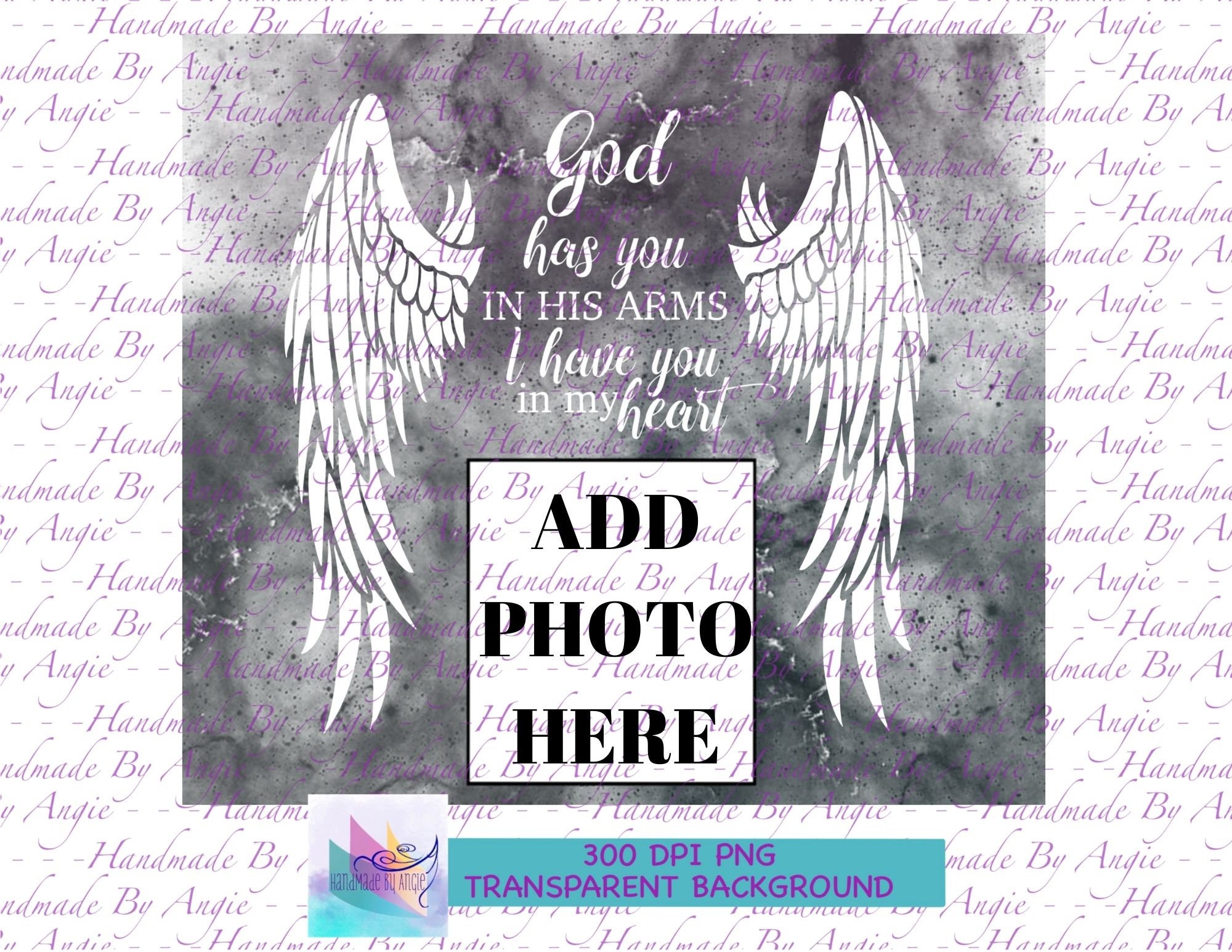 Memorial Tumbler PNG, God Has You in His Arms I Have You in My Heart ...