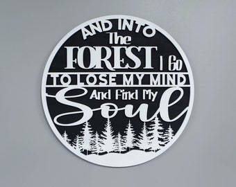 Into the forest i go to lose my mind and find my soul, forest quote wall art, nature quotes, forest quotes, feel good quotes, quote wall art