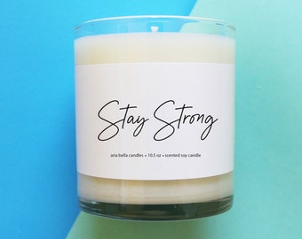 Stay Strong Soy Candle - Strength Candle - Encouragement Gift - Bereavement Gift