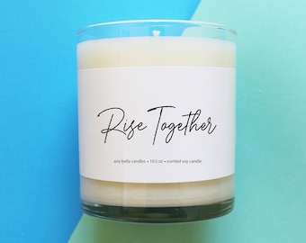 Rise Together Candle - Encouragement Soy Candle Gift - Inspirational Candle - 10.5